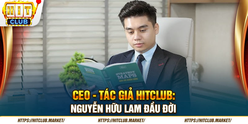 CEO - Tác Giả HITCLUB: Nguyễn Hữu Lam đầu đời