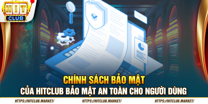 Các lợi ích của chính sách bảo mật HITCLUB 