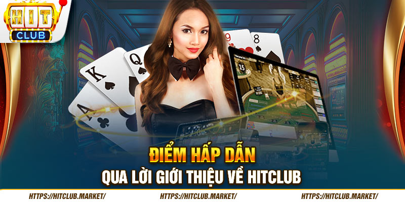 Điểm hấp dẫn qua lời giới thiệu về HITCLUB