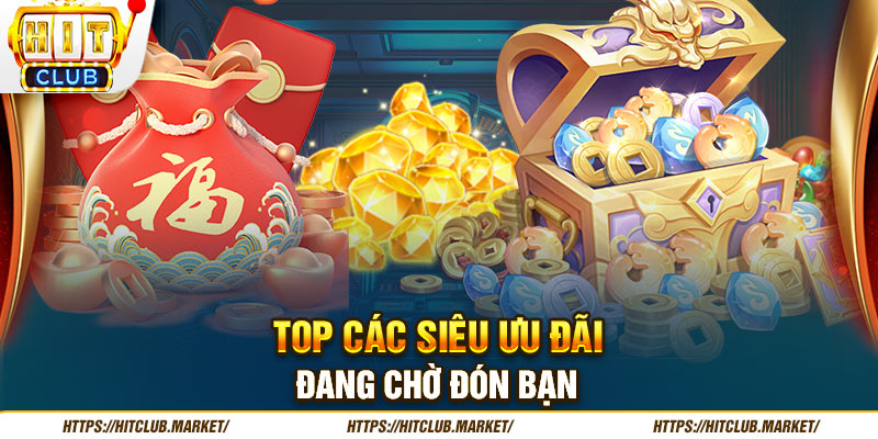 Top các siêu ưu đãi đang chờ đón bạn