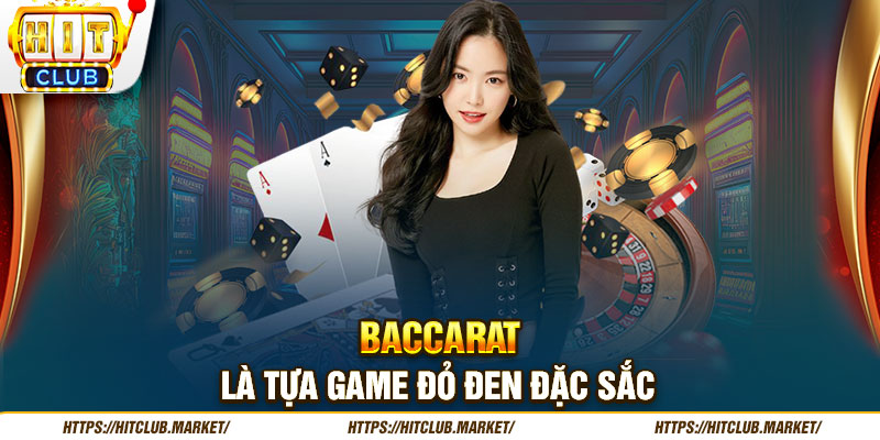 Baccarat là tựa game đỏ đen đặc sắc