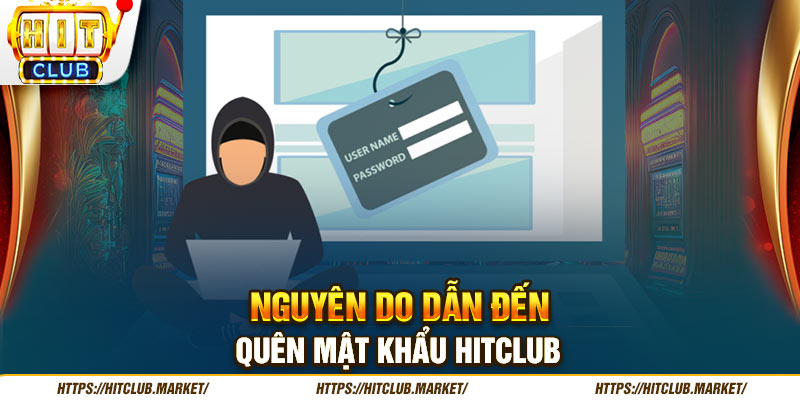 Nguyên do dẫn đến quên mật khẩu HITCLUB