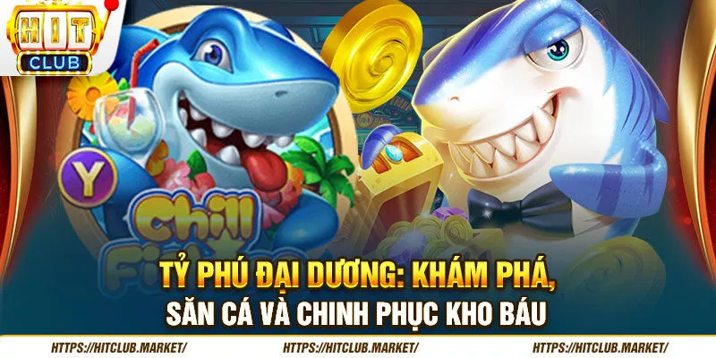 Tỷ Phú Đại Dương: Khám Phá, Săn Cá Và Chinh Phục Kho Báu